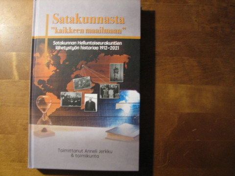Satakunnasta kaikkeen maailmaan, Satakunnan helluntaiseurakuntien lähetystyön historiaa 1912-2021, Anneli Jerkku, d2