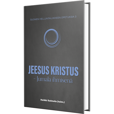Jeesus Kristus, Jumala ihmisenä, Suomen helluntailiikkeen opetuksia osa 3