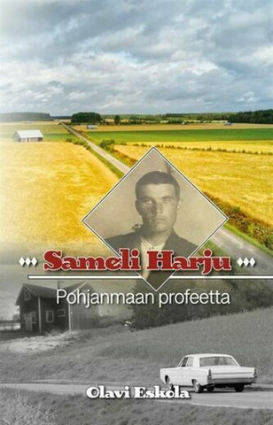 Sameli Harju - Pohjanmaan profeetta, Olavi Eskola