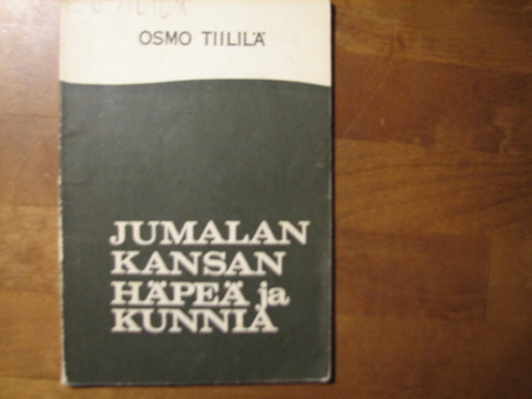 Jumalan kansan häpeä ja kunnia, Osmo Tiililä