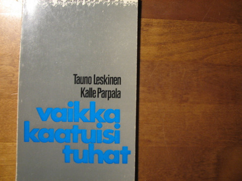 Vaikka kaatuisi tuhat, Tauno Leskinen, Kalle Parpala