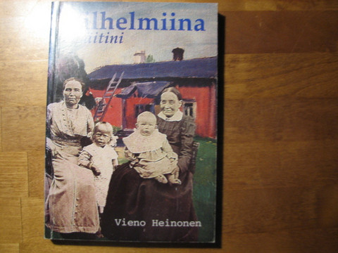 Vilhelmiina, isoäitini, Vieno Heinonen