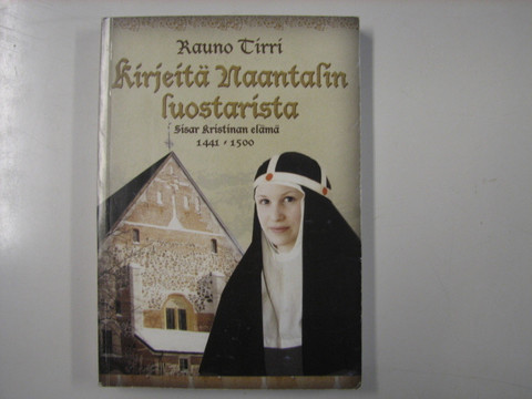 Kirjeitä Naantalin luostarista, sisar Kristinan elämä, Rauno Tirri