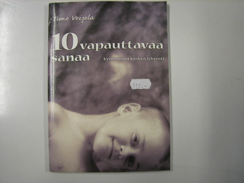 10 vapauttavaa sanaa, kymmenen käskyä lyhyesti, Timo Veijola