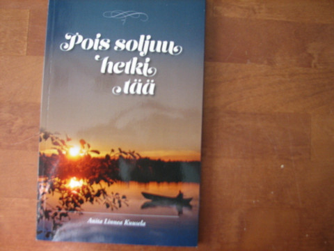 Pois soljuu hetki tää, Anita Linnea Kuusela