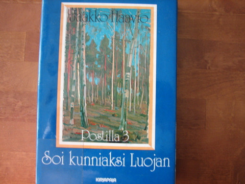 Soi kunniaksi Luojan, Postilla 3, Jaakko Haavio