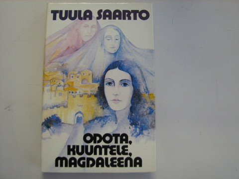Odota, kuuntele, Magdaleena, Tuula Saarto