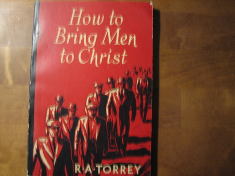 How to Bing Men to Christ, R.A. Torrey