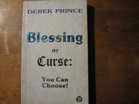 Blessing or Curse, You can Choose, Derek Prince