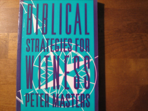 Biblical Strategies for Witness, Peter Masters
