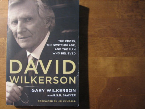 The Cross, the Switchblade and the Man Who Believed, David Wilkerson, Gary Wilkerson
