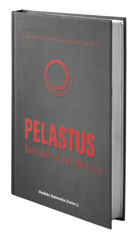 Pelastus- Jumalan suunnitelma, Suomen helluntailiikkeen opetuksia, osa 4