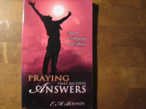 Praying that Receives Answers, E.M. Bounds