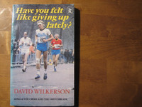 Have you felt like giving up lately, David Wilkerson