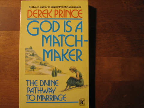 God is a Matchmaker, the Divine Pathway to Marriage, Derek Prince