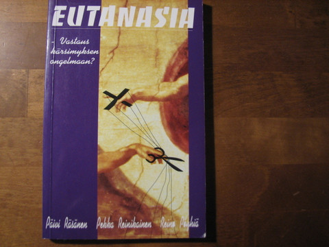 Eutanasia, vastaus kärsimyksen ongelmaan, Päivi Räsänen, Pekka Reinikainen, Reino Pöyhiä