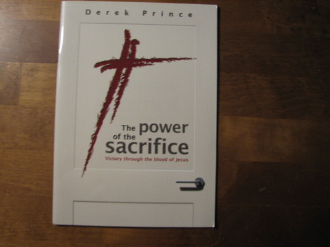 The Power of the Sacrifice, Victory through the blood of Jesus, Derek Prince
