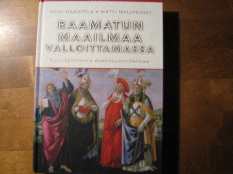 Raamatun maailmaa valloittamassa, kuusikymmentä matkasuunnitelmaa, Heidi Haahtela, Matti Myllykoski