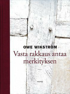 Vasta rakkaus antaa merkityksen, Owe Wikström