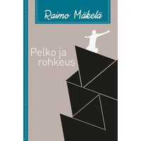 Pelko ja rohkeus, Raimo Mäkelä