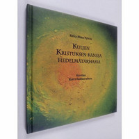 Kuljen Kristuksen kanssa hedelmätarhassa, Ritva Elina Pylväs, Katri Hakkarainen
