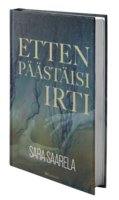 Etten päästäisi irti, Sara Saarela
