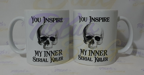 You Inspire My Inner Serial Killer Skull