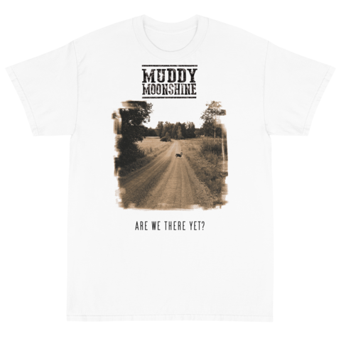 Muddy Moonshine - Are We There Yet? - T-Shirt