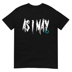 As I May - T-Shirt