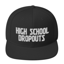 High School Dropouts - Snapback Cap