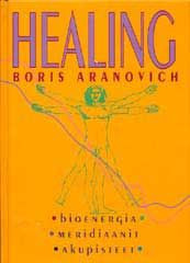 Boris Aranovich: Healing – Bioenergia, meridiaanit, akupisteet