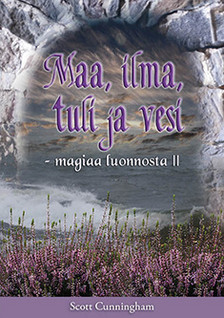 Scott Cunningham: Maa, ilma, tuli ja vesi - magiaa luonnosta 2