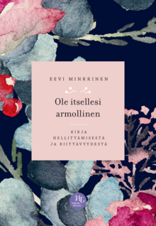Eevi Minkkinen: Ole itsellesi armollinen
