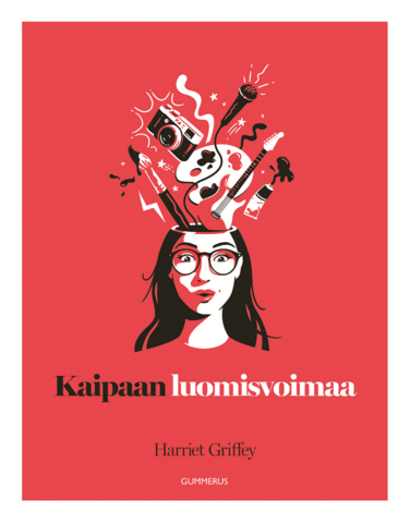 Harriet Griffey: Kaipaan luomisvoimaa - opas luovempaan elämään
