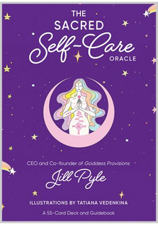 The Sacred Self-Care Oracle by Jill Pyle