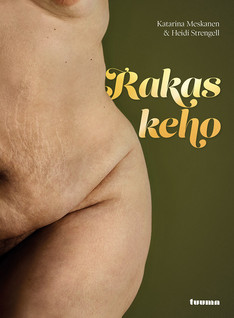 Katarina Meskanen & Heidi Strengel: Rakas keho