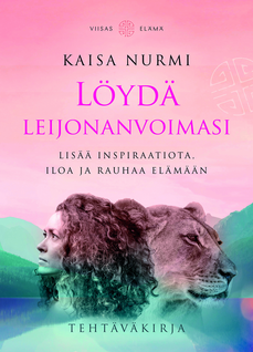 Kaisa Nurmi: Löydä leijonanvoimasi - Tehtäväkirja