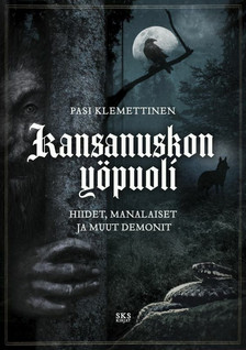 Pasi Klemettinen: Kansanuskon yöpuoli - Hiidet, manalaiset ja muut demonit