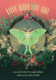 Love Who You Are An Oracle Deck by Angi Sullins with Art by Silas Toball
