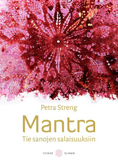 Petra Streng: Mantra - Tie sanojen salaisuuksiin
