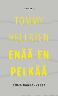 Tommy Hellsten: Enää en pelkää - kirja rakkaudesta
